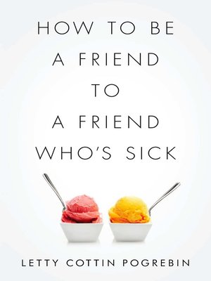 cover image of How to Be a Friend to a Friend Who's Sick